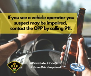 A hand holding a beer bottle behind a steering wheel. Text reads, "If you see a vehicle operator you suspect may be impaired, contact the OPP by calling 911." Hashtags: #DriveSafe #RideSafe #NeverDriveImpaired. OPP logo and a drive safe awareness committee logo are visible.