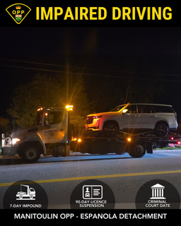 Impaired driving. 7-day impound. 90-day license suspension. Criminal court date. Manitoulin OPP - Espanola Detachment.