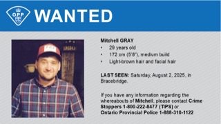 Mitchell Gray, 29 years old, 172 cm (5’8”), medium build, light-brown hair and facial hair. Last seen Saturday, August 2, 2025, in Bracebridge. If you have information, contact Crime Stoppers 1-800-222-8477 (TIPS) or Ontario Provincial Police 1-888-310-1122.