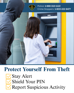 Person using an ATM, hooded figure nearby. Protect Yourself From Theft. Stay Alert. Shield Your PIN. Report Suspicious Activity.