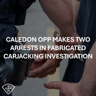 Caledon OPP makes two arrests in fabricated carjacking investigation.
