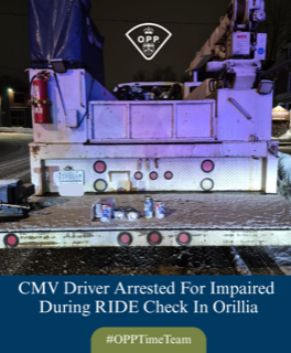 CMV driver arrested for impaired driving during a RIDE check in Orillia. #OPPTimeTeam